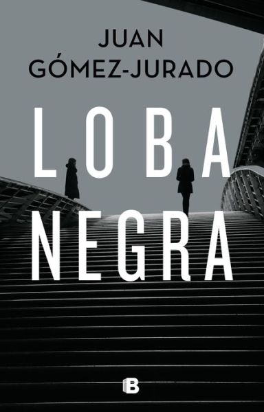 Loba Negra / the Black Wolf - Juan Gomez-Jurado - Books - Ediciones B - 9781644732748 - September 22, 2020