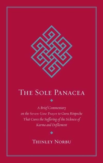 Cover for Thinley Norbu · The Sole Panacea: A Brief Commentary on the Seven-Line Prayer to Guru Rinpoche That Cures the Suffering of the Sickness of Karma and Defilement (Pocketbok) (2022)