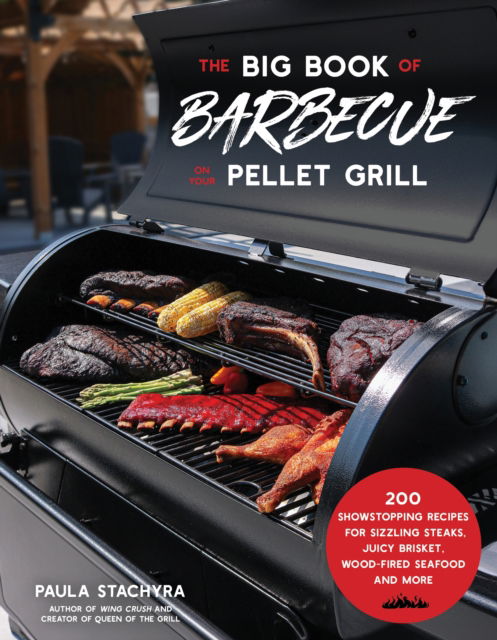 Cover for Paula Stachyra · The Big Book of Barbecue on Your Pellet Grill: 200 Showstopping Recipes for Sizzling Steaks, Juicy Brisket, Wood-Fired Seafood and More (Paperback Book) (2024)