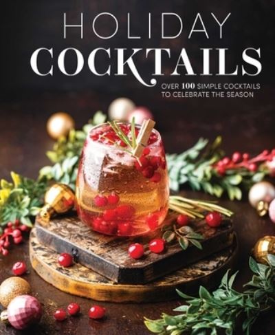 Cover for Editors of Cider Mill Press · Holiday Cocktails: Over 100 Simple Cocktails to Celebrate the Season (Inbunden Bok) (2021)