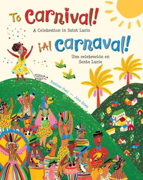 To Carnival! - Baptiste Paul - Books - Barefoot Books, Incorporated - 9781646866748 - March 29, 2022