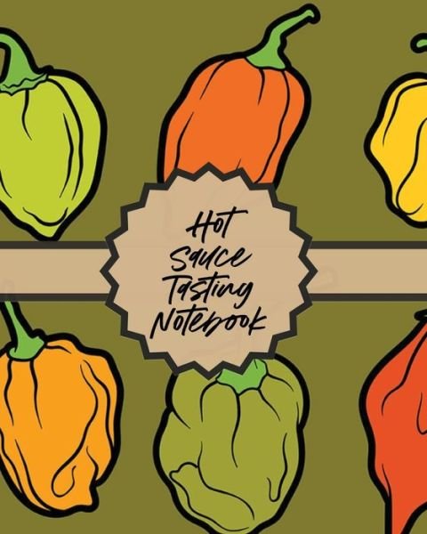 Cover for Paige Cooper · Hot Sauce Tasting Notebook: Condiments Seasoning Scoville Rating Spicy Sommelier (Paperback Bog) (2020)