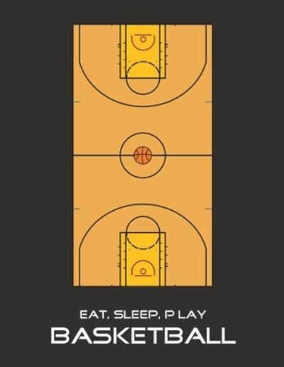 Eat, Sleep, Play Basketball - Emma Smith - Książki - Independently Published - 9781676313748 - 16 grudnia 2019