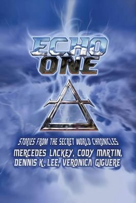 Echo One: Tales from the Secret World Chronicles - Secret World Chronicles - Mercedes Lackey - Libros - Wordfire Press - 9781680570748 - 27 de abril de 2020