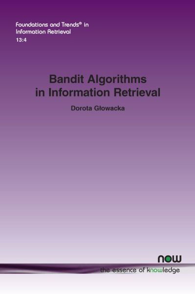 Cover for Dorota Glowacka · Bandit Algorithms in Information Retrieval - Foundations and Trends (R) in Information Retrieval (Taschenbuch) (2019)