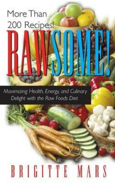 Rawsome! - Brigitte Mars - Books - Basic Health Publications - 9781681627748 - March 18, 2004