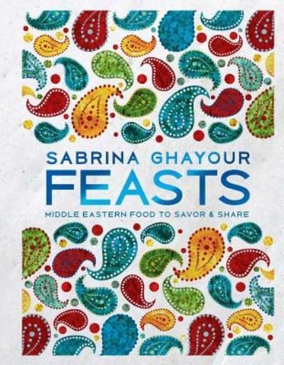 Cover for Sabrina Ghayour · Feasts (Hardcover Book) (2018)