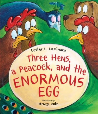 Cover for Lester L. Laminack · Three Hens, a Peacock, and the Enormous Egg (Innbunden bok) (2023)
