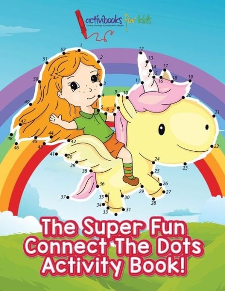 Cover for Activibooks For Kids · The Super Fun Connect The Dots Activity Book! (Paperback Book) (2016)