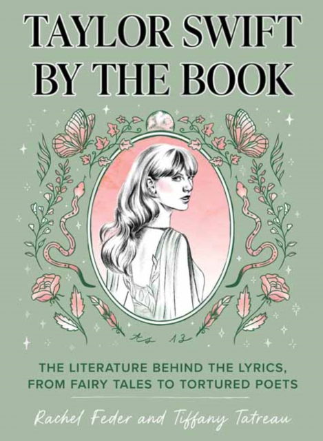 Cover for Rachel Feder · Taylor Swift by the Book: The Literature Behind the Lyrics, from Fairy Tales to Tortured Poets (Hardcover Book) (2024)