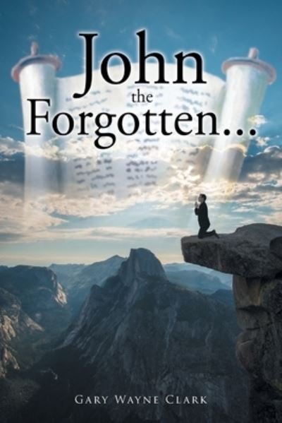Cover for Gary Wayne Clark · John the Forgotten... (Paperback Bog) (2022)