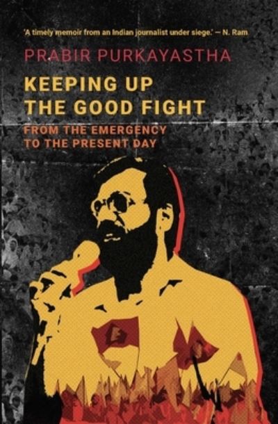 Prabir Purkayastha · Keeping Up the Good Fight: From the Emergency to the Present Day (Paperback Book) (2024)