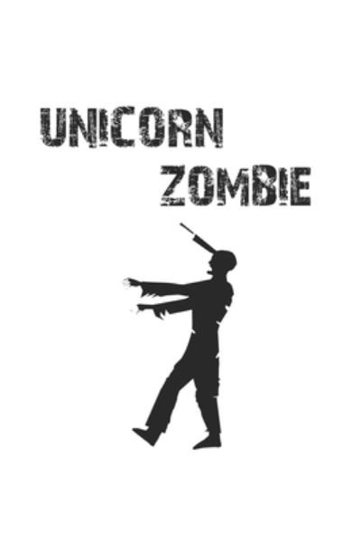 Unicorn Zombie - Dm4design Publishing - Bücher - Independently Published - 9781686383748 - 14. August 2019