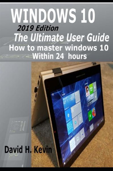 Cover for David  H. Kevin · Windows 10 The Ultimate User Guide, How to Master Windows 10 within 24 Hours (Pocketbok) (2019)