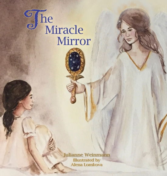 Cover for Julianne Weinmann · The Miracle Mirror (Hardcover Book) (2020)