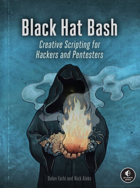 Nick Aleks · Black Hat Bash: Creative Scripting for Hackers and Pentesters (Paperback Book) (2024)