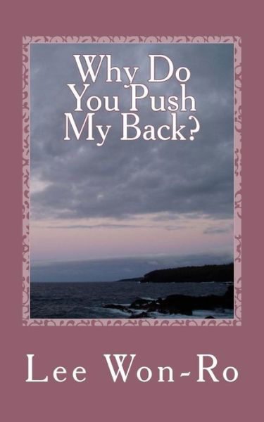 Cover for Won-ro Lee · Why Do You Push My Back? (Paperback Bog) (2018)