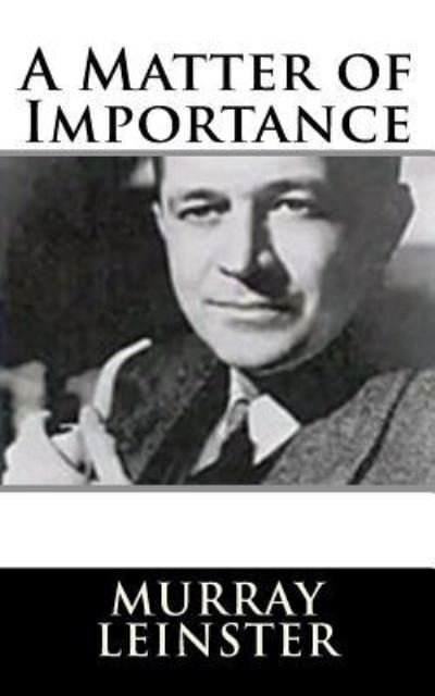 Cover for Murray Leinster · A Matter of Importance (Paperback Book) (2018)