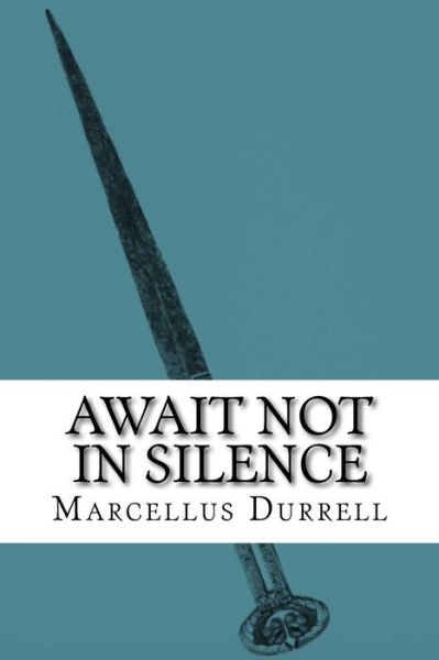 Cover for Marcellus Durrell · Await Not in Silence (Paperback Book) (2018)