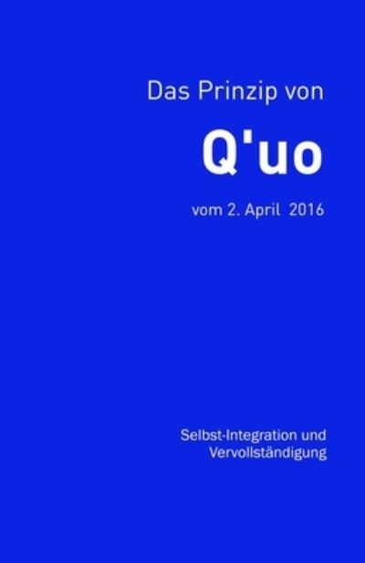 Das Prinzip von Q'uo (2. April 2016) - Jim McCarty - Bøger - Createspace Independent Publishing Platf - 9781720681748 - 3. juni 2018