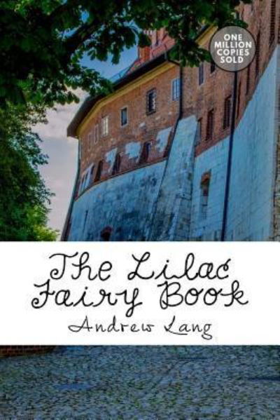 The Lilac Fairy Book - Andrew Lang - Livres - Createspace Independent Publishing Platf - 9781722179748 - 3 septembre 2018