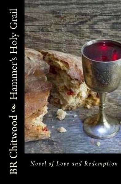 Hammer's Holy Grail - Br Chitwood - Livres - Createspace Independent Publishing Platf - 9781722492748 - 8 juillet 2018