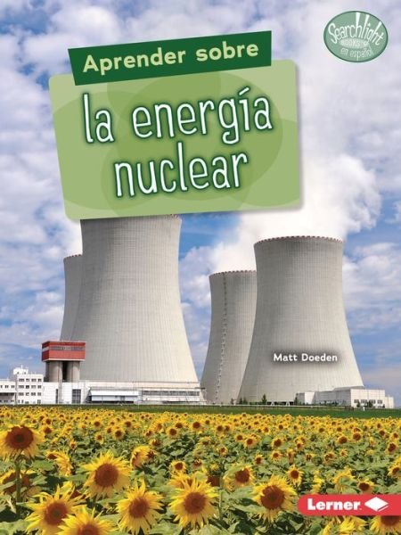 Cover for Matt Doeden · Aprender Sobre La EnergÃ­a Nuclear (Finding Out about Nuclear Energy) (Paperback Book) (2022)