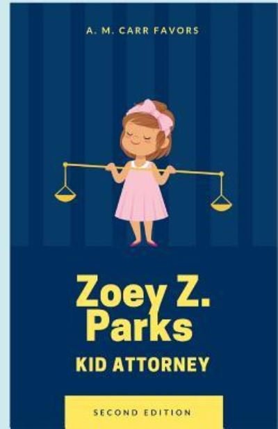 Cover for A M Carr Favors · Zoey Z. Parks Kid Attorney (Taschenbuch) (2018)