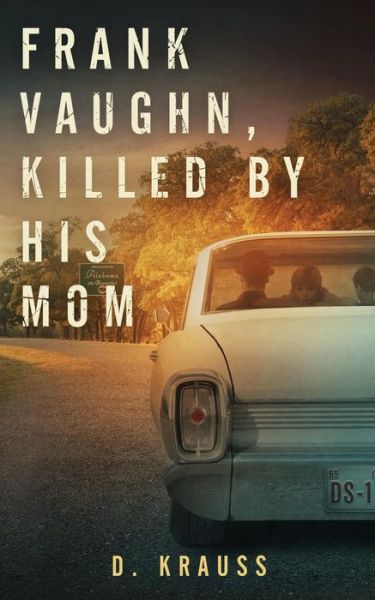 Frank Vaughn Killed by His Mom - D Krauss - Books - Independently Published - 9781729422748 - November 7, 2018