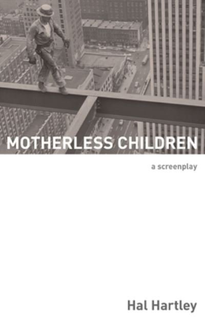 Cover for Hal Hartley · Motherless Children: A Screenplay (Paperback Book) [First Elboro edition] (2021)