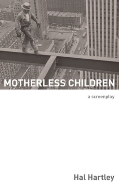 Motherless Children: A Screenplay - Hal Hartley - Boeken - Elboro Press - 9781732181748 - 2 maart 2021