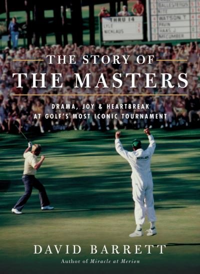 Cover for David Barrett · The Story of The Masters: Drama, Joy and Heartbreak at Golf's Most Iconic Tournament (Paperback Bog) (2022)