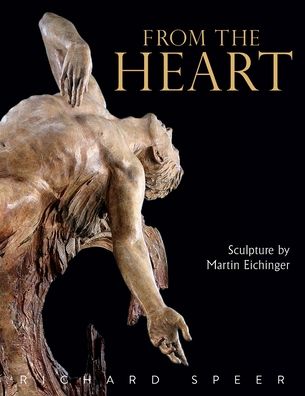 Cover for Richard Speer · From the Heart: Sculpture of Martin Eichinger (Paperback Book) (2022)