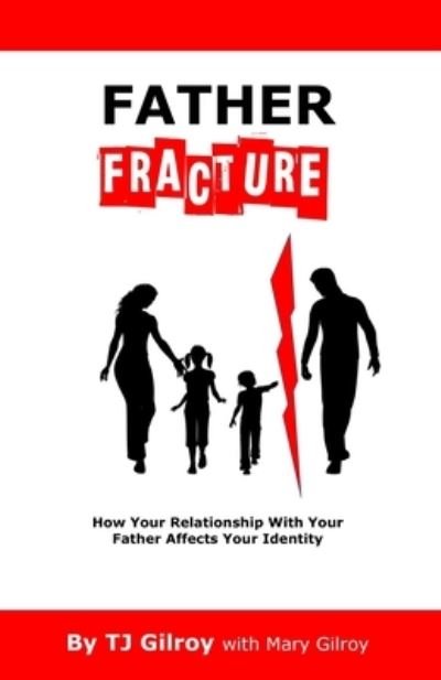 Father Fracture - TJ Gilroy - Books - TMG Associates LLC - 9781733337748 - December 31, 2020