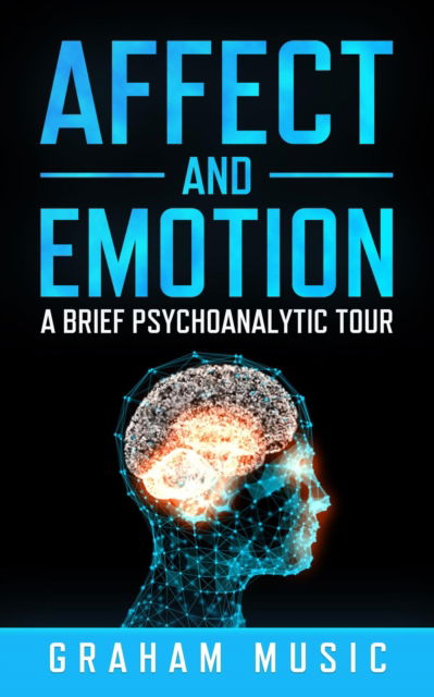 Cover for Graham Music · Affect and Emotion A Brief Psychoanalytic Tour (Taschenbuch) (2022)