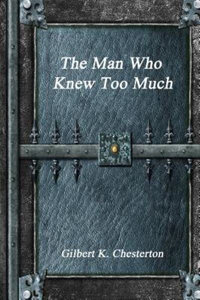 Cover for Gilbert K Chesterton · The Man Who Knew Too Much (Pocketbok) (2017)