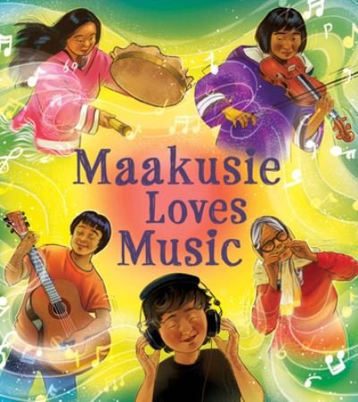 Maakusie Loves Music: English Edition - Chelsey June and Jaaji (Twin Flames) - Böcker - Inhabit Education Books Inc. - 9781774505748 - 24 augusti 2023