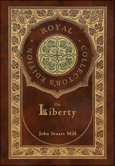 Cover for John Stuart Mill · On Liberty (Royal Collector's Edition) (Case Laminate Hardcover with Jacket) (Gebundenes Buch) [Royal Collector's edition] (2021)