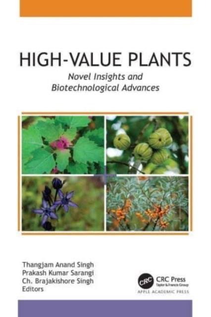 High-Value Plants: Novel Insights and Biotechnological Advances -  - Książki - Apple Academic Press Inc. - 9781774914748 - 22 listopada 2024