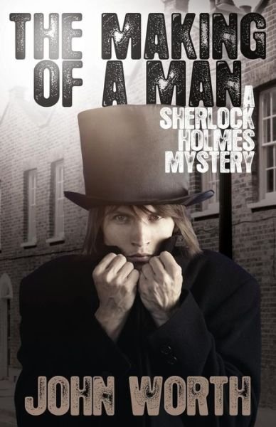 Cover for John Worth · The Making of a Man: A Sherlock Holmes Mystery (Paperback Book) (2013)