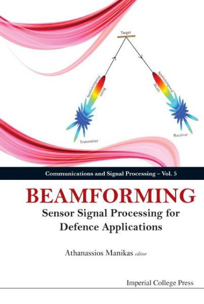 Cover for Athanassios Manikas · Beamforming: Sensor Signal Processing For Defence Applications - Communications and Signal Processing (Hardcover Book) (2015)