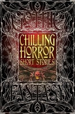 Cover for Chilling Horror Short Stories - Gothic Fantasy (Hardcover Book) [Special edition] (2015)