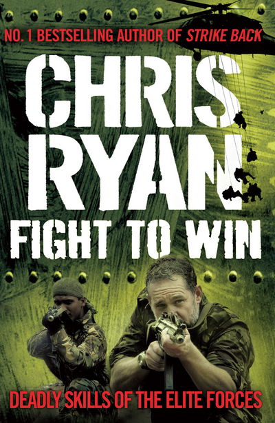 Cover for Chris Ryan · Fight to Win: Deadly Skills of the Elite Forces (Paperback Book) (2017)