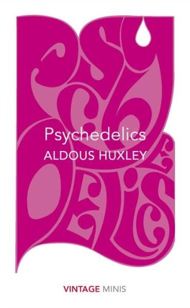 Cover for Aldous Huxley · Psychedelics: Vintage Minis - Vintage Minis (Paperback Book) (2017)