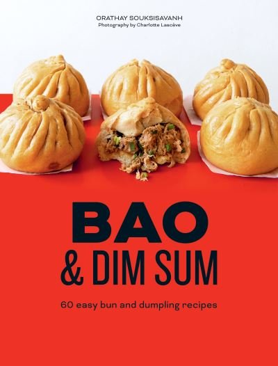 Cover for Orathay Souksisavanh · Bao &amp; Dim Sum: 60 Easy Bun and Dumpling Recipes (Inbunden Bok) (2023)