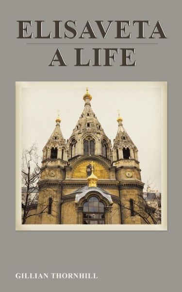 Gillian Thornhill · Elisaveta: A Life (Paperback Book) (2015)