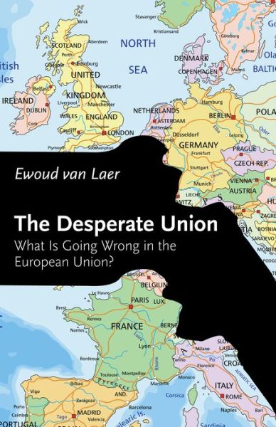 Cover for Ewoud van Laer · The Desperate Union: What Is Going Wrong in the European Union? (Paperback Book) (2019)