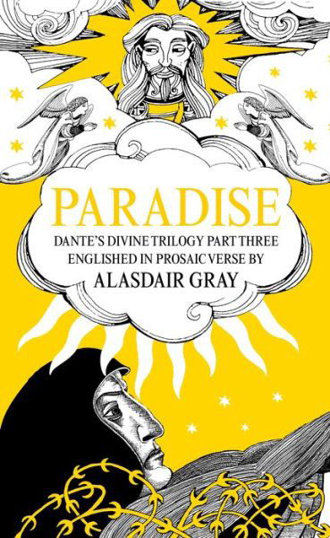 PARADISE: Dante's Divine Trilogy Part Three. Englished in Prosaic Verse by Alasdair Gray - Alasdair Gray - Kirjat - Canongate Books - 9781786894748 - torstai 5. marraskuuta 2020