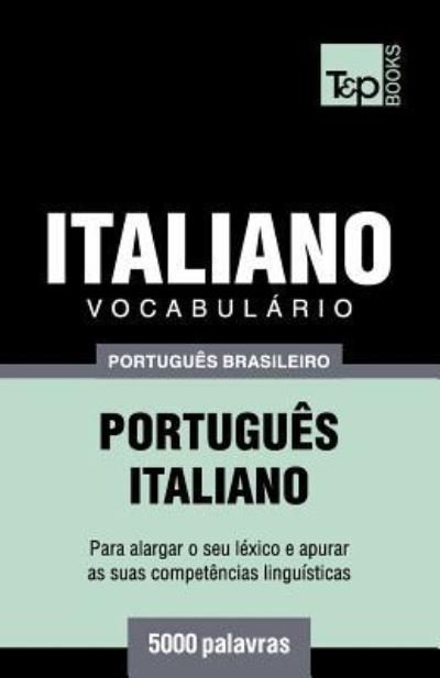 Cover for Andrey Taranov · Vocabulario Portugues Brasileiro-Italiano - 5000 palavras - Brazilian Portuguese Collection (Paperback Bog) (2018)