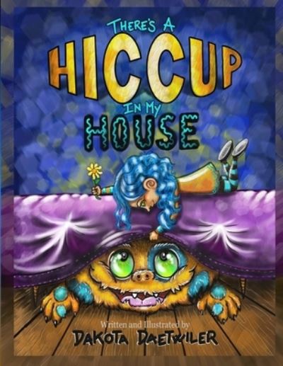 Cover for Dakota L Daetwiler · There's A Hiccup In My House (Pocketbok) (2018)